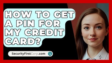 How To Get A Pin For My Credit Card? - SecurityFirstCorp.com