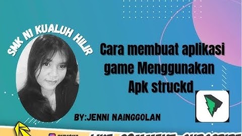 TUTORIAL LENGKAP CARA MEMBUAT APLIKASI ANDROID DARI APLIKASI STRUCKD BY.JENNI INDAH NAINGGOLAN SMKN1
