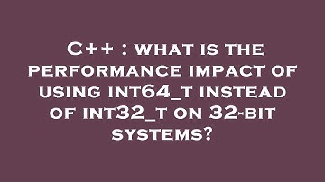 C++ : what is the performance impact of using int64_t instead of int32_t on 32-bit systems?