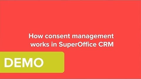 How consent management works in SuperOffice CRM
