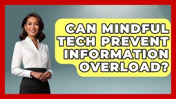 Can Mindful Tech Prevent Information Overload? - Gen Alpha Adventures