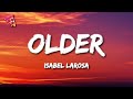 Isabel Larosa - Older (Lyrics)