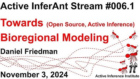 Active InferAnt Stream 006.1 ~ Towards (Open Source, Active Inference) Bioregional Biofirm Modeling