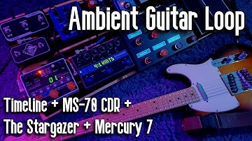 Ambient Guitar Loop || Timefactor +  Zoom MS 70 CDR + The Stargazer + Mercury 7