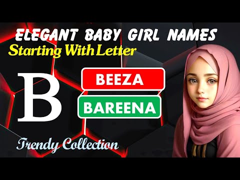 Baby Girl Names with Letter B | Muslim Baby Girl Names with Letter B | B Letter Names for Baby Girls