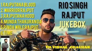 Rajputana songs || Jukebox || RIO SINGH RAJPUT ||  #Rajput #Riosinghrajput #jukebox