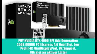 PNY NVIDIA RTX 4000 SFF Ada Generation 20GB GDDR6 PCI Express 4.0 Dual Slot, Low Profil 4X
