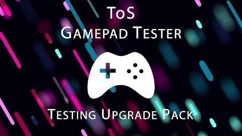 ToS Gamepad Tester - Testing Upgrade Pack Launch Trailer