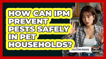 How Can IPM Prevent Pests Safely In Pet Households? - Insects and Invaders