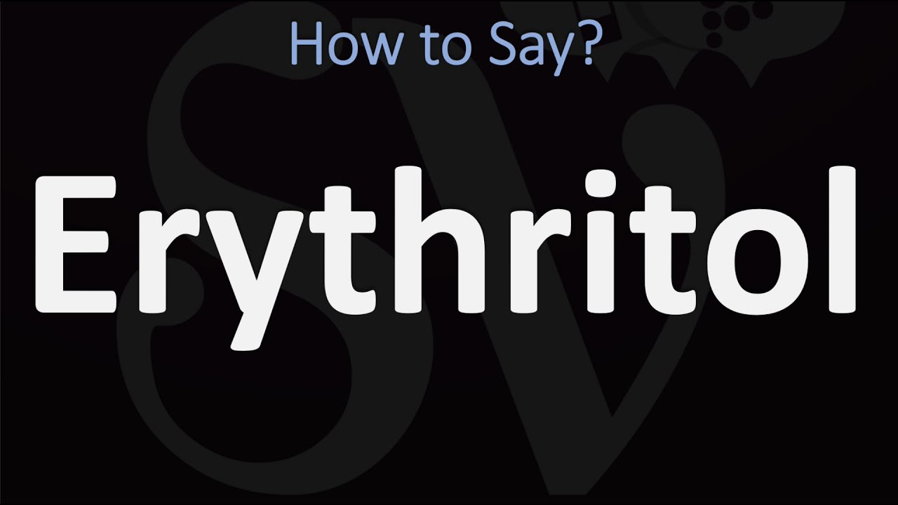 How To Pronounce Erythritol? (Correctly)