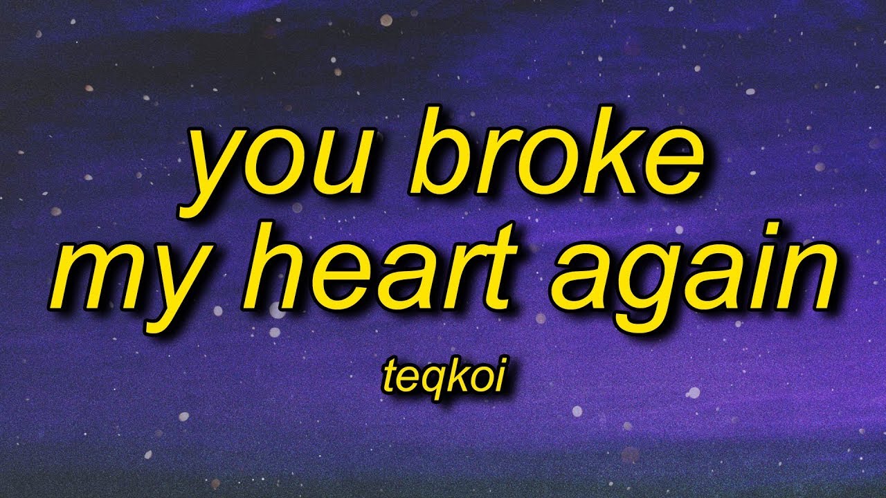 Teqkoi You Broke My Heart Again Tiktok Version Lyrics I Think You Broke My Heart Again Youtube - he broke my heart meme roblox id