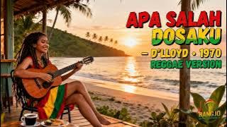 APA SALAH DAN DOSAKU DLloyd Cover Reggae Version BANGJO
