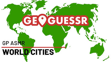 ASMR GeoGuessr World Cities ~50 mins