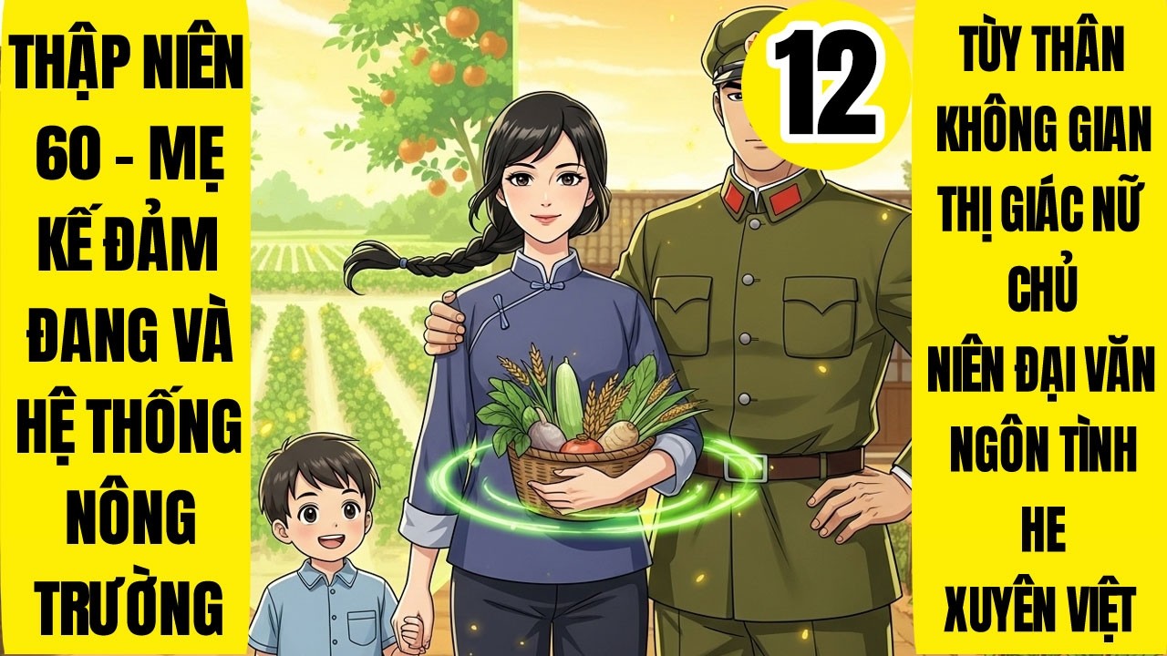 Tập 12: Thập Niên 60 - Mẹ Kế Đảm Đang Và Hệ Thống Nông Trường, Tùy Thân Không Gian, Niên Đại Văn