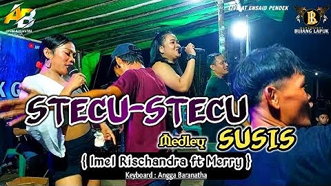 STECU-STECU Medley SUSIS || IMEL ft. MERRY || BUJANG LAPUK AUDIO 🔴 LIVE GAWAI DAYAK ENSAID PENDEK