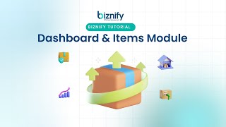 Biznify Dashboard & Items Module Tutorial | Learn to Navigate & Manage Your ERP