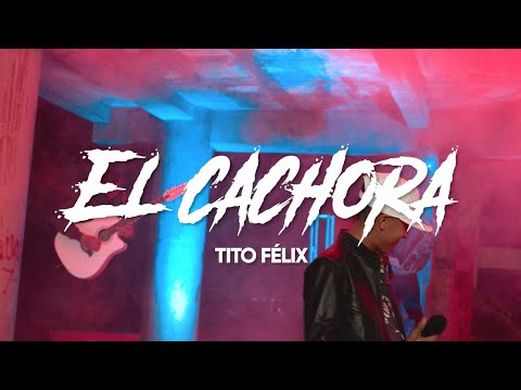 El De Los 20 - El Cachora (Video Oficial) - Tito Félix - 1M Music 2022