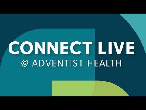 Connect LIVE @ Adventist Health