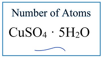 How to Find the Number of Atoms in CuSO4 · 5H2O