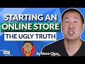 The UGLY Truth About Starting An Online Store (That No Guru Will Tell You)