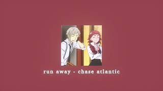 run away - chase atlantic; sped up