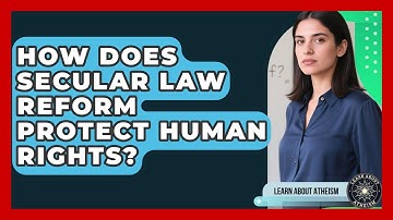 How Does Secular Law Reform Protect Human Rights? - Learn About Atheism