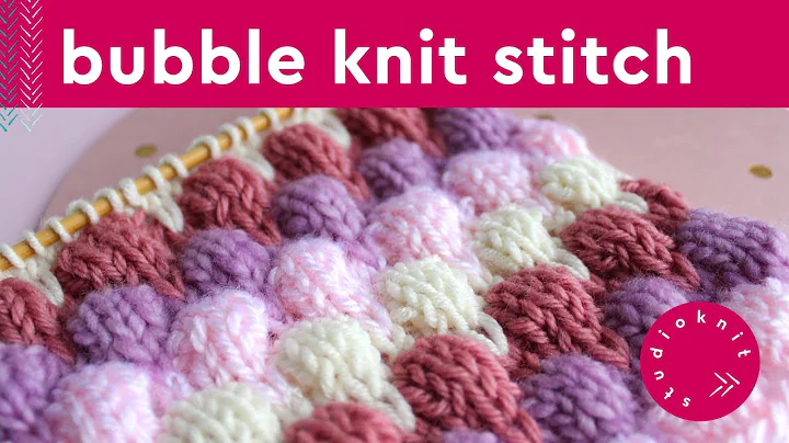 Learn Bubble Stitch Knitting with an Original Pattern