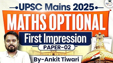 Maths Optional Paper 2 First Impression By Ankit Tiwari | StudyIQ IAS