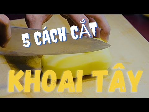 Video: Cách Cắt Khoai Tây