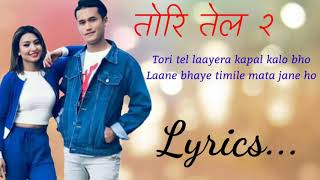 TORI TEL -2 Lyrics || Saroj Adhikari || Ashma Biswakarma || Tanka Budathoki || Bunu upreti ||