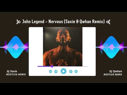 John Legend – Nervous (DJ Saxie & DJ Qwhan Legendary 2024 Remix)