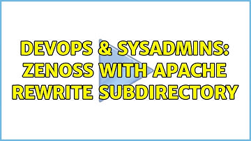 DevOps & SysAdmins: Zenoss with Apache Rewrite subdirectory