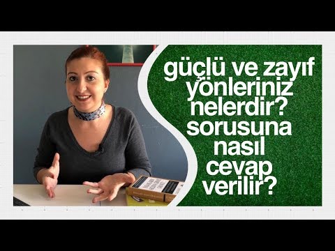 Güçlü ve Zayıf Yönleriniz Nelerdir? sorusuna nasıl cevap verilmeli?