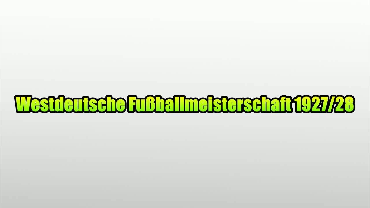 Westdeutsche Fußballmeisterschaft 1927/28 YouTube