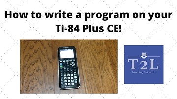 HOW TO CREATE AND WRITE A SIMPLE PROGRAM ON YOUR TI-84 PLUS CE CALCULATOR
