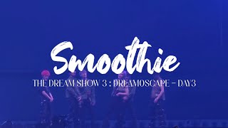 240504 Smoothie  NCT DREAM @THE DREAM SHOW 3 : DREAM()SCAPE DAY3