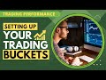 Setting Up Your Trading Buckets - Trading Performance