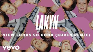 Lakyn - View Looks So Good (Kuren Remix / Audio)