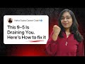 Why 9-5 professionals constantly feel drained - 4 practical ways to recover & thrive