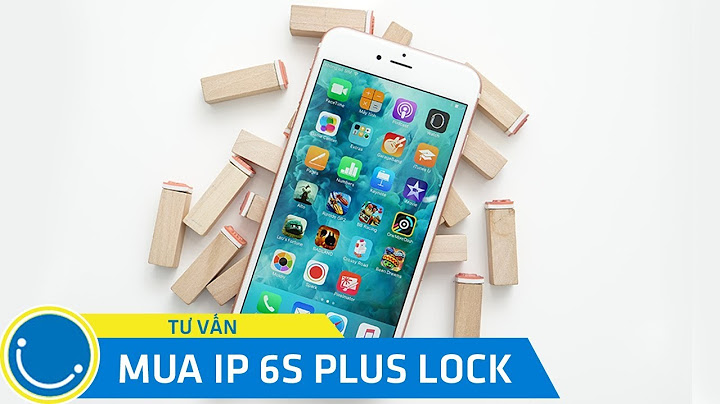 Đánh giá iphone 6s plus lock năm 2024