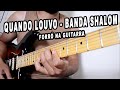 Banda Shalom - Quando Louvo - Forró na Guitarra