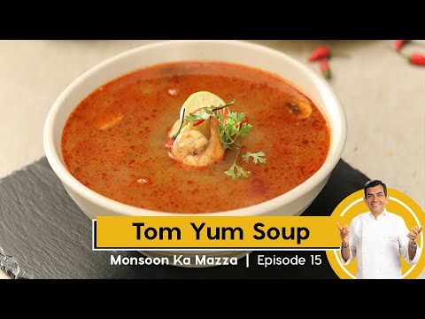 Tom Yum Soup | टॉम यम सूप | Soup Recipe | Monsoon ka Mazza | Episode 15 | Sanjeev Kapoor Khazana