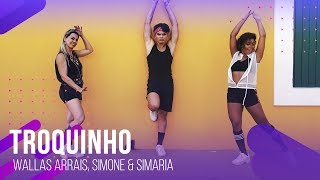 Troquinho - Wallas Arrais, Simone & Simaria | COREOGRAFIA - FestDNCE