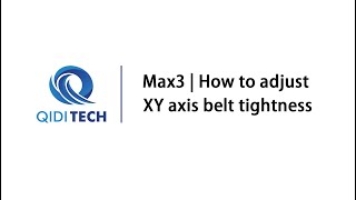 Qidi X-Max3 How To Adjust Xy Axis Belt Tightness