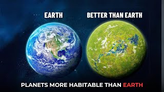 Scientists Discover Planets More Habitable Than Earth