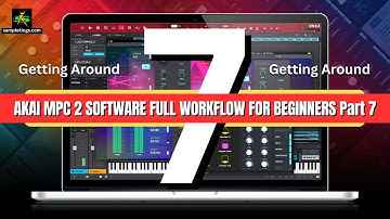 AKAI MPC 2 SOFTWARE FULL WORKFLOW FOR BEGINNERS Part 7: Getting Around