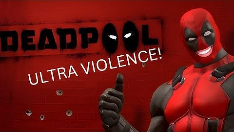 Playing DEADPOOL on ULTRA VIOLENCE Was a Mistake!