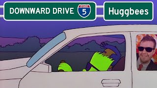 DOWNWARD DRIVE: Episode 5 - Huggbees