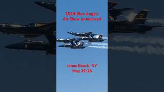 Just Announced. Blue Angels 2024 Schedule. Jones Beach NY. May 25-26.