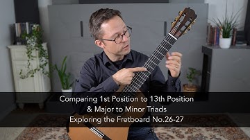 Exploring the Fretboard No.26-27: Comparing 1st to 13th Position and Triads on Guitar
